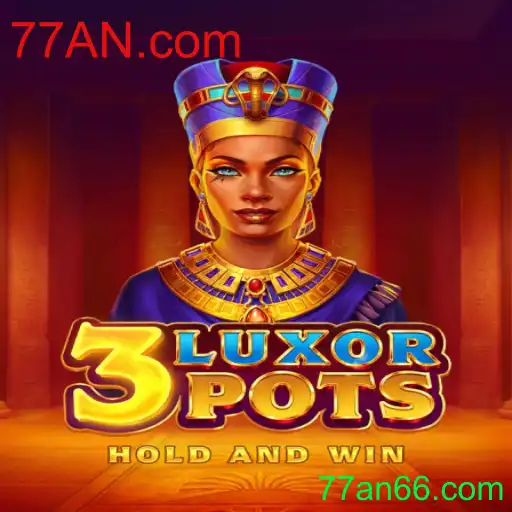 Descubra o Jogo Inovador 3LuxorPots na Plataforma 77AN.com